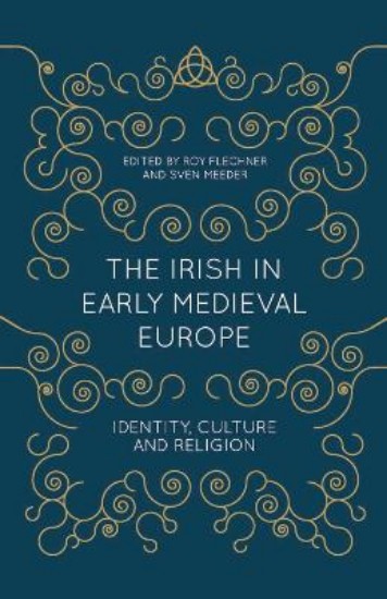 Picture of Irish in Early Medieval Europe: Identity, Culture and Religion