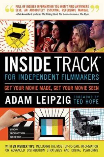 Picture of Inside Track for Independent Filmmakers: Get Your Movie Made, Get Your Movie Seen