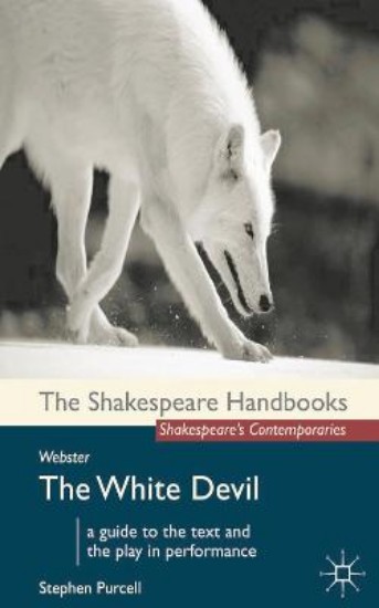 Picture of Webster: The White Devil (Shakespeare Handbook)