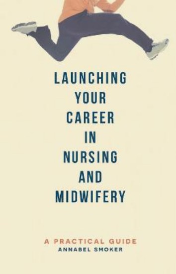 Picture of Launching Your Career in Nursing and Midwifery: A Practical Guide