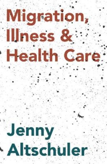 Picture of MIGRATION, ILLNESS AND HEALTHCARE