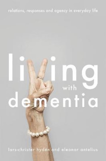Picture of Living With Dementia: Relations, Responses and Agency in Everyday Life