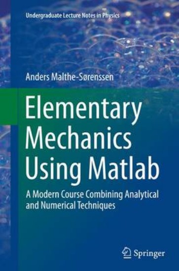 Picture of Elementary Mechanics Using Matlab: A Modern Course Combining Analytical and Numerical Techniques