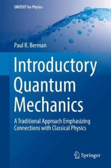 Picture of Introductory Quantum Mechanics: A Traditional Approach Emphasizing Connections with Classical Physics