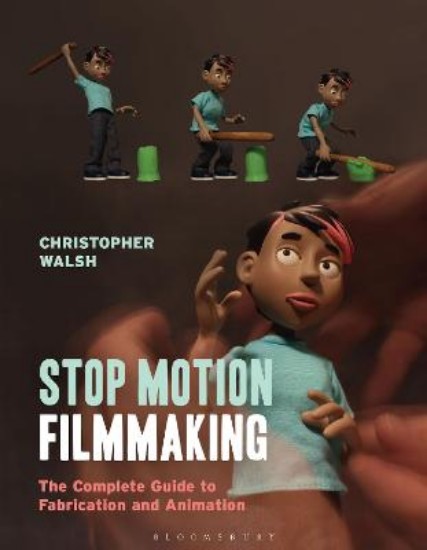 Picture of Stop Motion Filmmaking: The Complete Guide to Fabrication and Animation