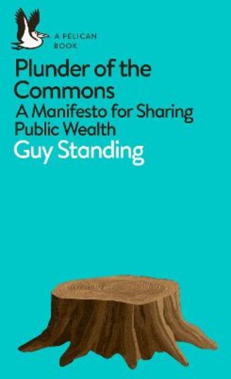 Picture of Plunder of the Commons: A Manifesto for Sharing Public Wealth