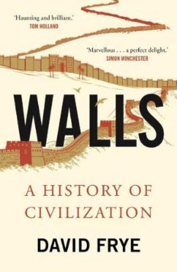 Picture of Walls: A History of Civilization in Blood and Brick