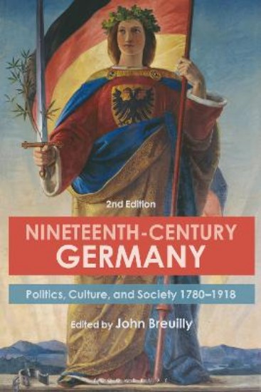 Picture of Nineteenth-Century Germany: Politics, Culture, and Society 1780-1918
