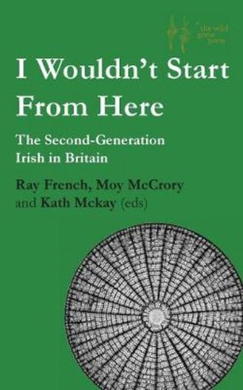 Picture of I Wouldn't Start From Here: The Second-Generation Irish in Britain