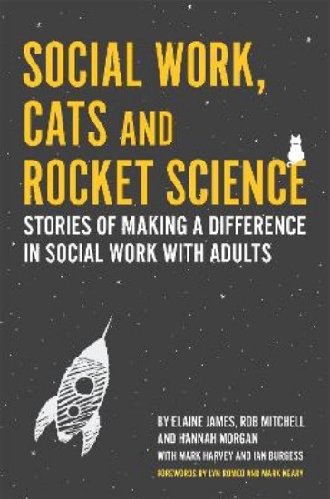 Picture of Social Work, Cats and Rocket Science: Stories of Making a Difference in Social Work with Adults