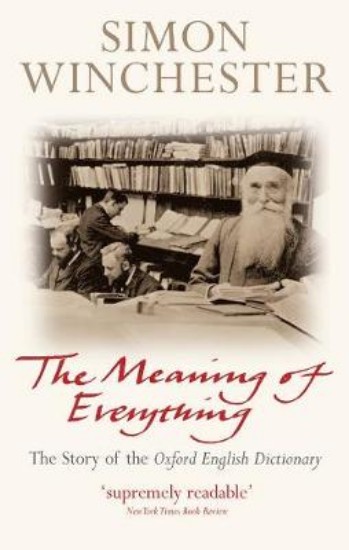 Picture of Meaning of Everything: The Story of the Oxford English Dictionary