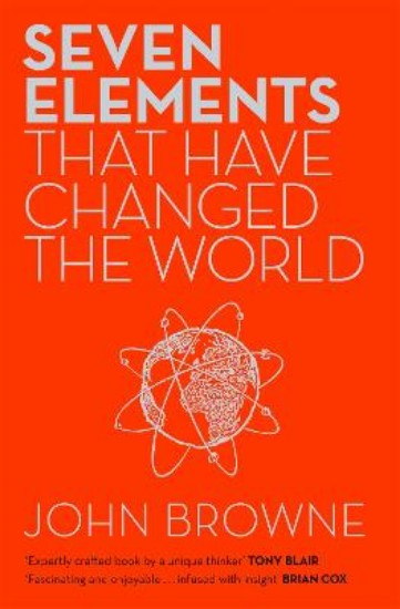 Picture of Seven Elements That Have Changed The World: Iron, Carbon, Gold, Silver, Uranium, Titanium, Silicon