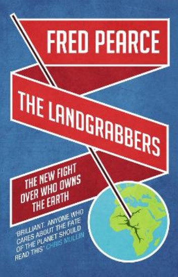 Picture of Landgrabbers: The New Fight Over Who Owns The Earth
