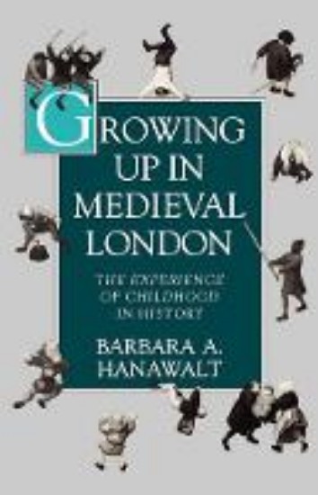 Picture of Growing up in Medieval London: Experience of Childhood in History