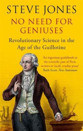 Picture of No Need for Geniuses: Revolutionary Science in the Age of the Guillotine