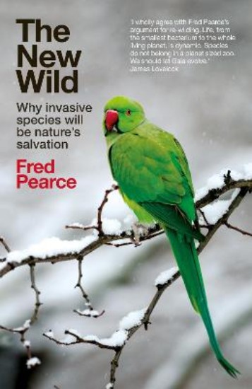 Picture of New Wild: Why invasive species will be nature's salvation