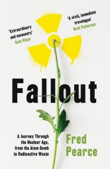 Picture of Fallout: A Journey Through the Nuclear Age, From the Atom Bomb to Radioactive Waste