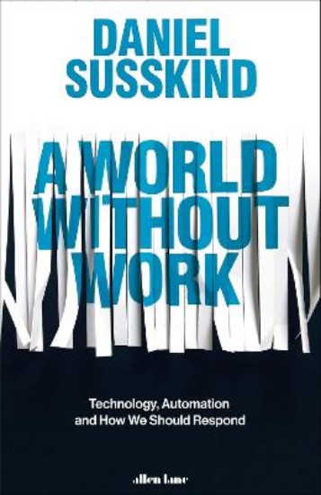 Picture of World Without Work: Technology, Automation and How We Should Respond