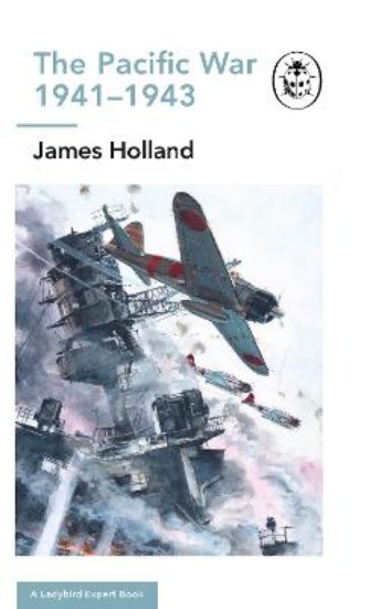 Picture of Pacific War 1941-1943: Book 6 of the Ladybird Expert History of the Second World War
