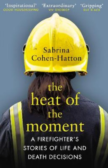 Picture of Heat of the Moment: Life and Death Decision-Making From a Firefighter