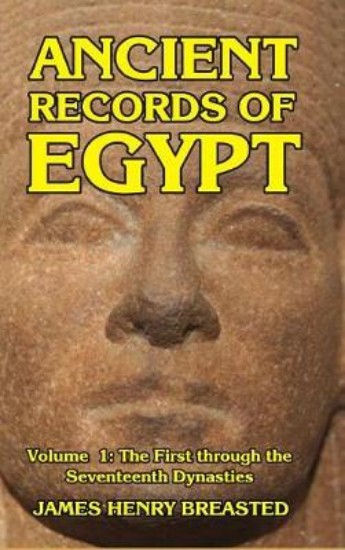 Picture of Ancient Records of Egypt Volume I: The First to the Seventeenth Dynasties