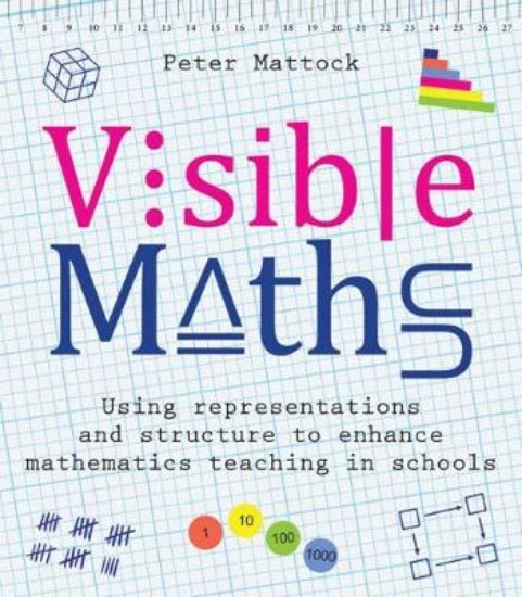 Picture of Visible Maths: Using representations and structure to enhance mathematics teaching in schools