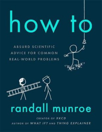 Picture of How To: Absurd Scientific Advice for Common Real-World Problems