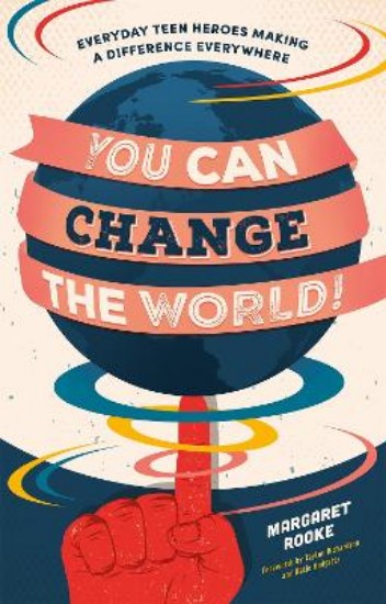 Picture of You Can Change the World!: Everyday Teen Heroes Making a Difference Everywhere