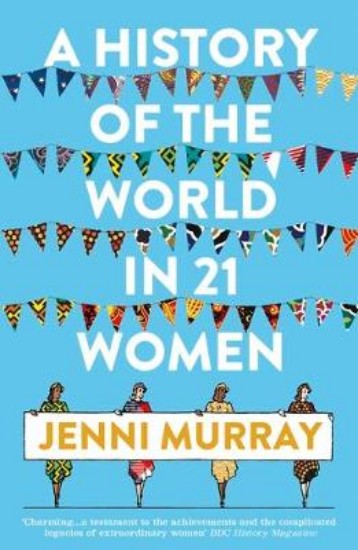 Picture of History of the World in 21 Women: A Personal Selection
