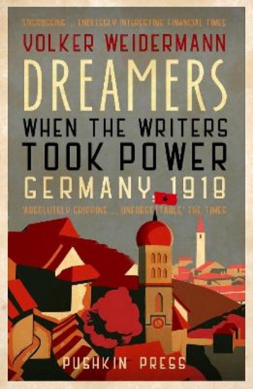 Picture of Dreamers: When the Writers Took Power, Germany 1918