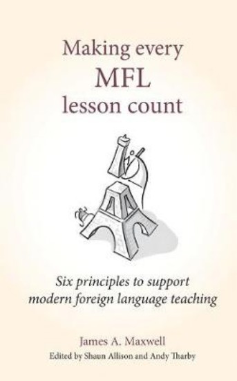 Picture of Making Every MFL Lesson Count: Six principles to support modern foreign language teaching