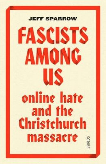 Picture of Fascists Among Us: online hate and the Christchurch massacre