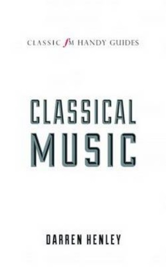 Picture of Classic FM Handy Guide to Everything You Ever Wanted to Know About Classical Music