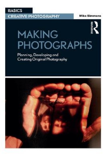 Picture of Making Photographs: Planning, Developing and Creating Original Photography