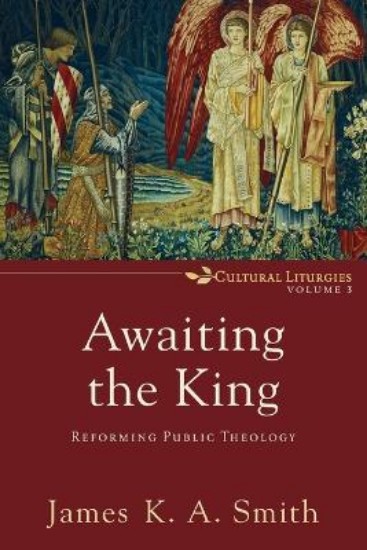 Picture of Awaiting the King: Reforming Public Theology