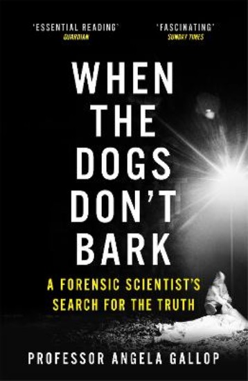 Picture of When the Dogs Don't Bark: A Forensic Scientist's Search for the Truth