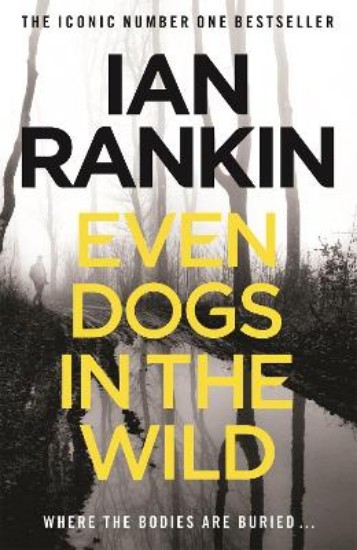 Picture of Even Dogs in the Wild: The No.1 bestseller (Inspector Rebus Book 20)