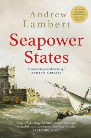 Picture of Seapower States: Maritime Culture, Continental Empires and the Conflict That Made the Modern World