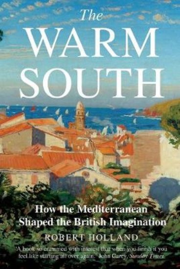 Picture of Warm South: How the Mediterranean Shaped the British Imagination