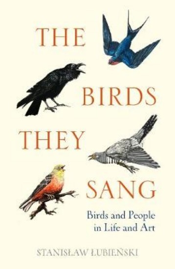 Picture of Birds They Sang: Birds and People in Life and Art