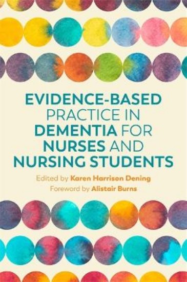 Picture of Evidence-Based Practice in Dementia for Nurses and Nursing Students