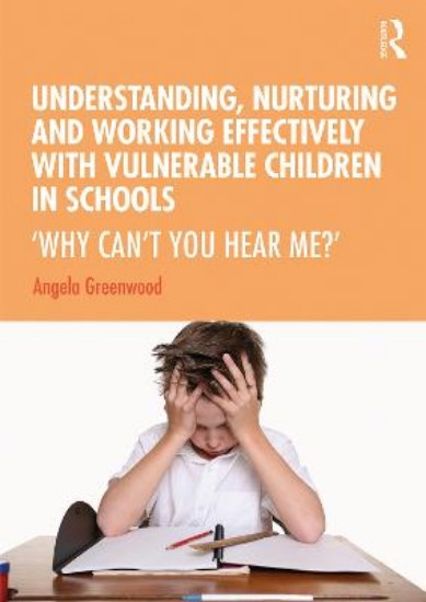 Picture of Understanding, Nurturing and Working Effectively with Vulnerable Children in Schools
