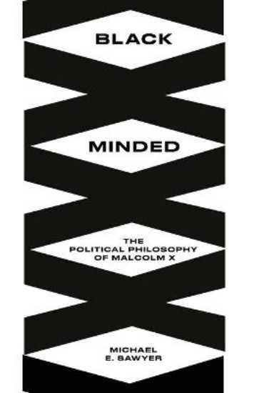 Picture of Black Minded: The Political Philosophy of Malcolm X