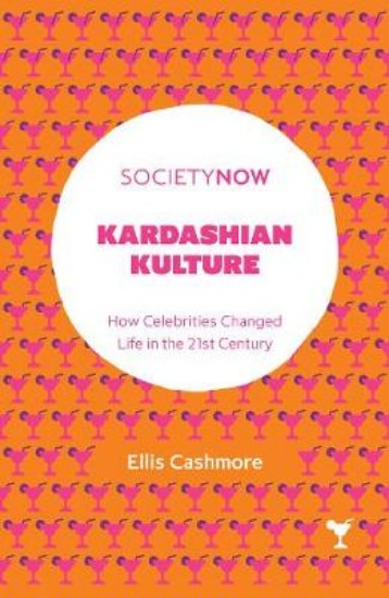 Picture of Kardashian Kulture: How Celebrities Changed Life in the 21st Century