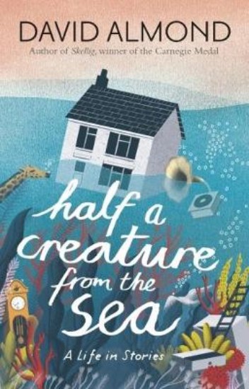 Picture of Half a Creature from the Sea: A Life in Stories