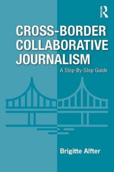 Picture of Cross-Border Collaborative Journalism: A Step-By-Step Guide