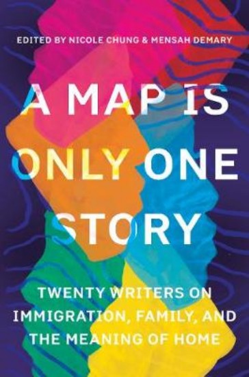 Picture of Map Is Only One Story: Twenty Writers on Immigration, Family, and the Meaning of Home