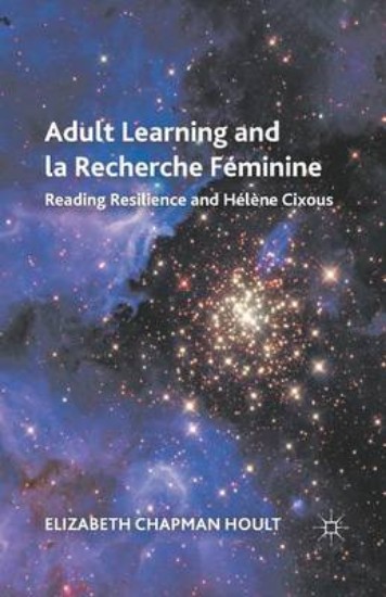 Picture of Adult Learning and la Recherche Feminine: Reading Resilience and Helene Cixous