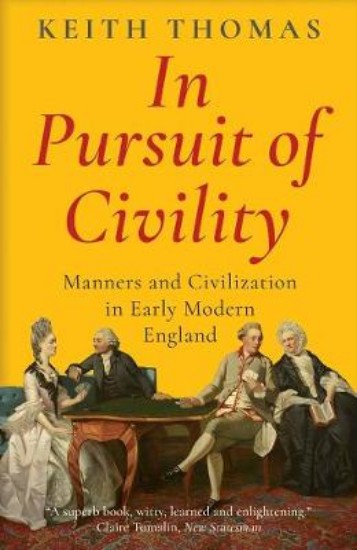 Picture of In Pursuit of Civility: Manners and Civilization in Early Modern England