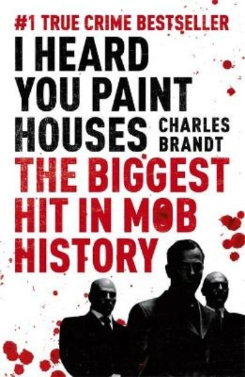 Picture of I Heard You Paint Houses: Now Filmed as The Irishman